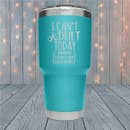 Load image into Gallery viewer, Cant Adult Today - 12 oz., 30 oz. Engraved Tumblers many sizes