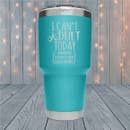 Load image into Gallery viewer, Cant Adult Today - 12 oz., 30 oz. Engraved Tumblers many sizes
