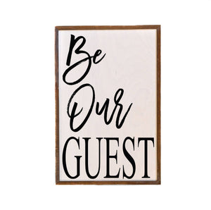 Be Our Guest - wooden sign