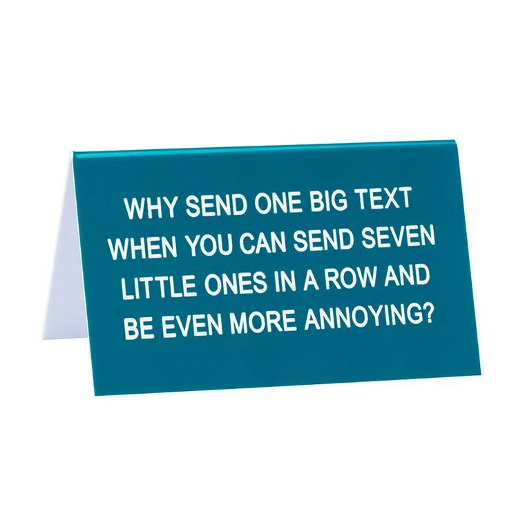 Why Send One Big Text When you can Send Seven - Desk Sign